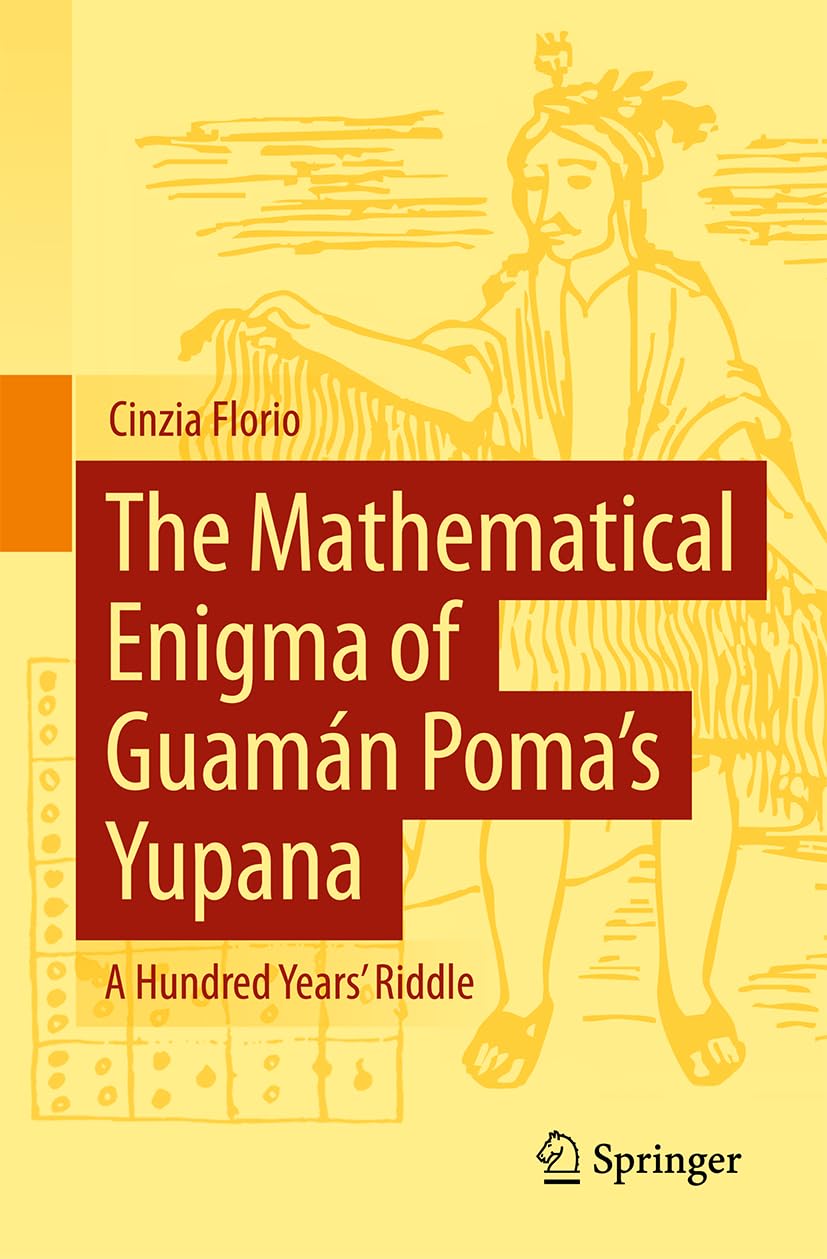 The Mathematical Enigma of Guamán Poma’s Yupana: A Hundred Years' Riddle