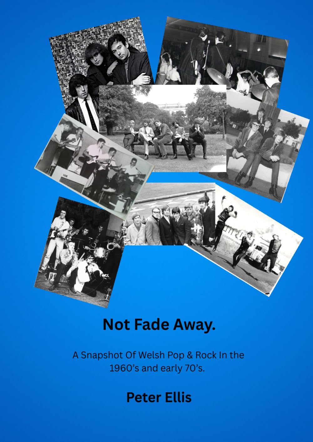 Not Fade Away: A Snapshot of Welsh Pop & rock in the 1960's and early 70's.