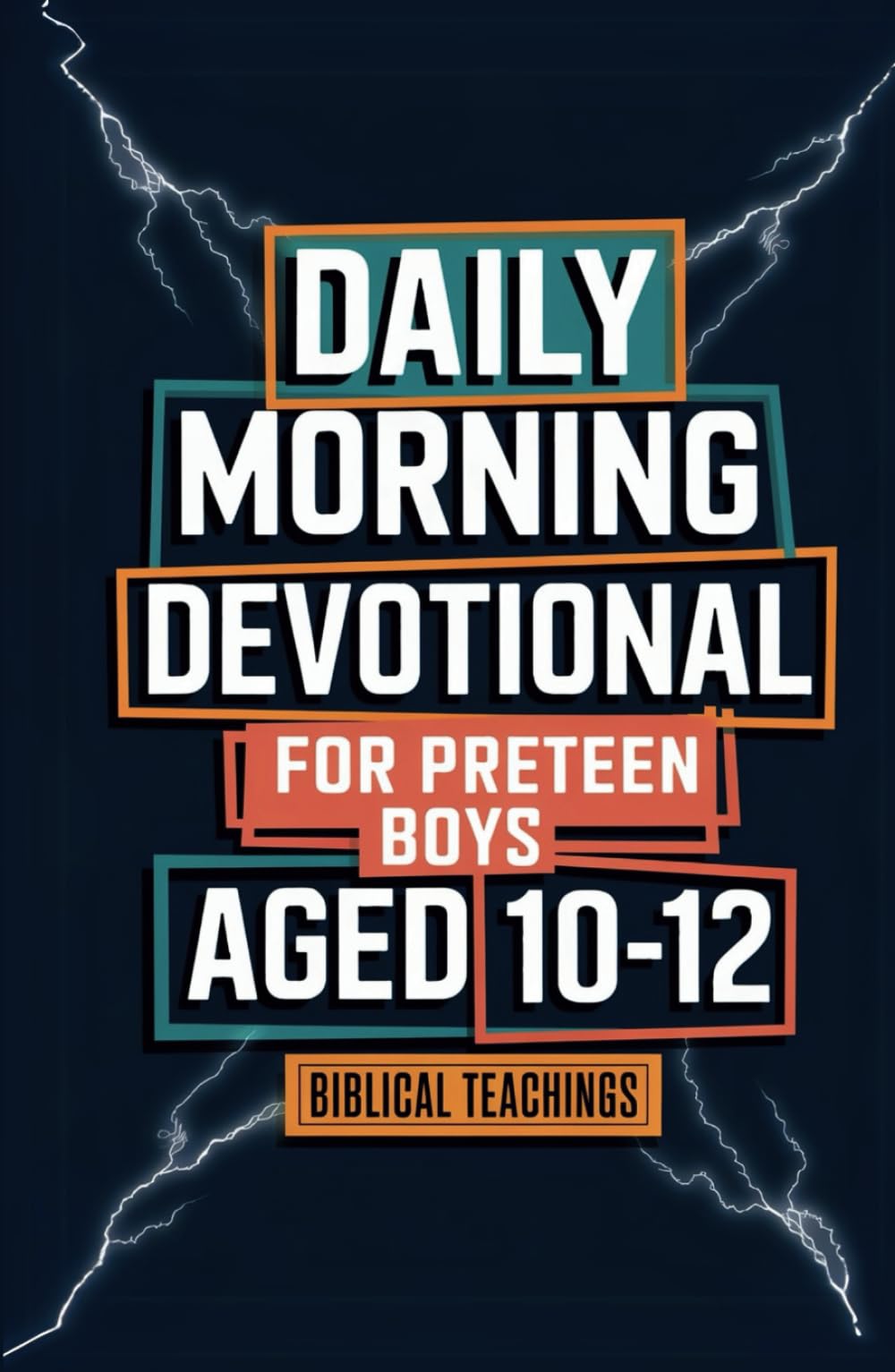 Daily Morning Devotional For Preteen Boys Aged 10-12: 5-Minute Bible Devotions To Build Confidence While Discovering & Exploring Your Faith