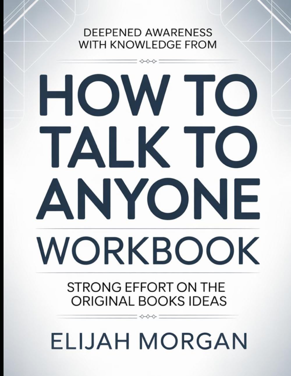 Deepened Awareness With Knowledge From How to talk to anyone: Strong Efforts On The Original Books Ideas