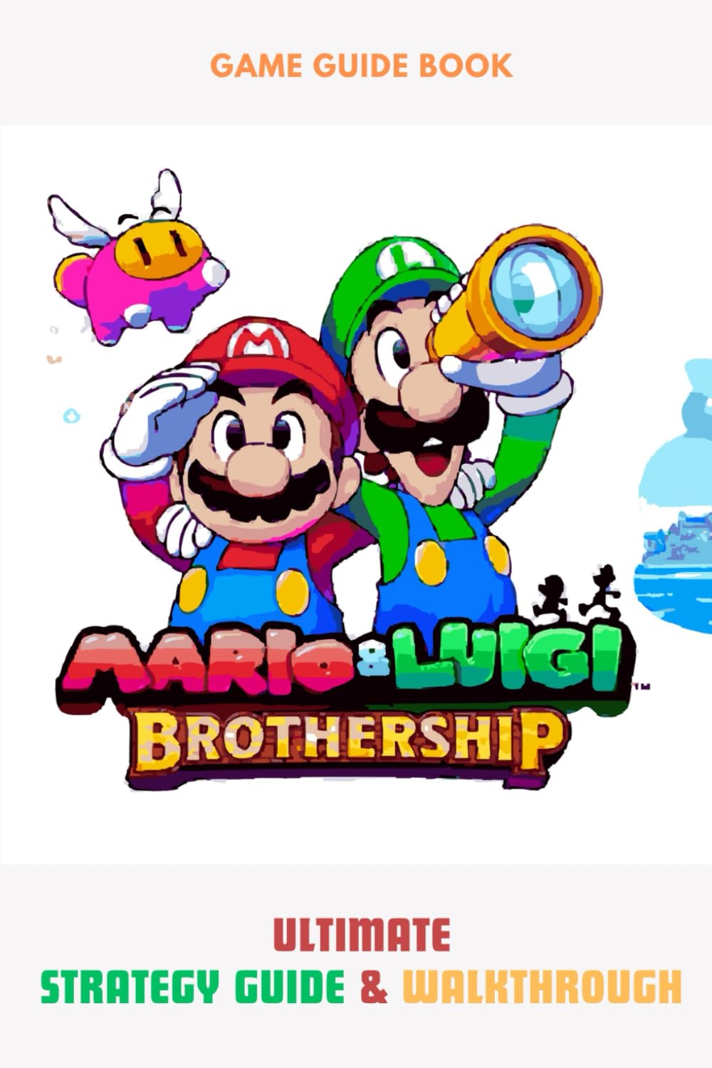 Mario & Luigi: Brothership: Ultimate Strategy Guide & Walkthrough
