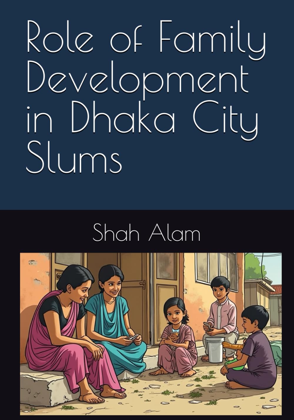 Role of Family Development in Dhaka City Slums
