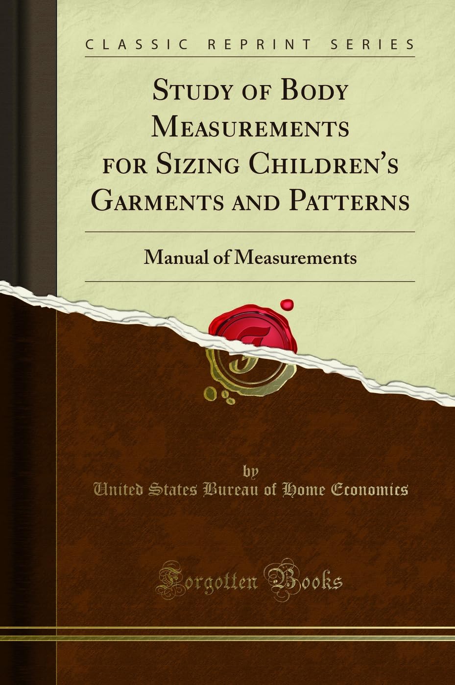 Study of Body Measurements for Sizing Children''s Garments and Patterns: Manual of Measurements (Classic Reprint)