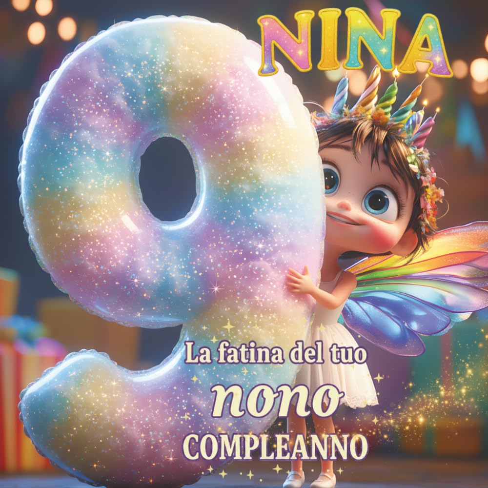 Nina, la fatina del tuo nono compleanno: Libro personalizzabile per bambino o bambina di 9 anni – Regalo originale per il nono compleanno