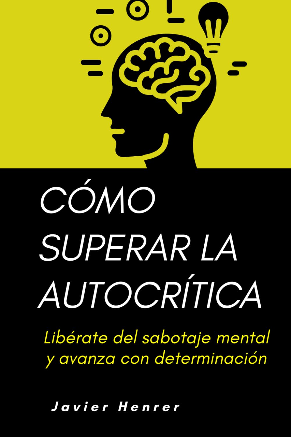 Cómo superar la autocrítica: Libérate del sabotaje mental y avanza con determinación