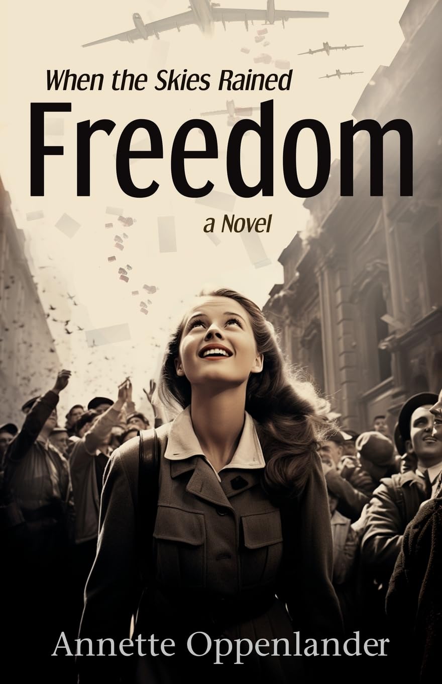 When the Skies Rained Freedom: A gripping historical novel about the Berlin Airlift (Moving Love Stories of WWII Germany)