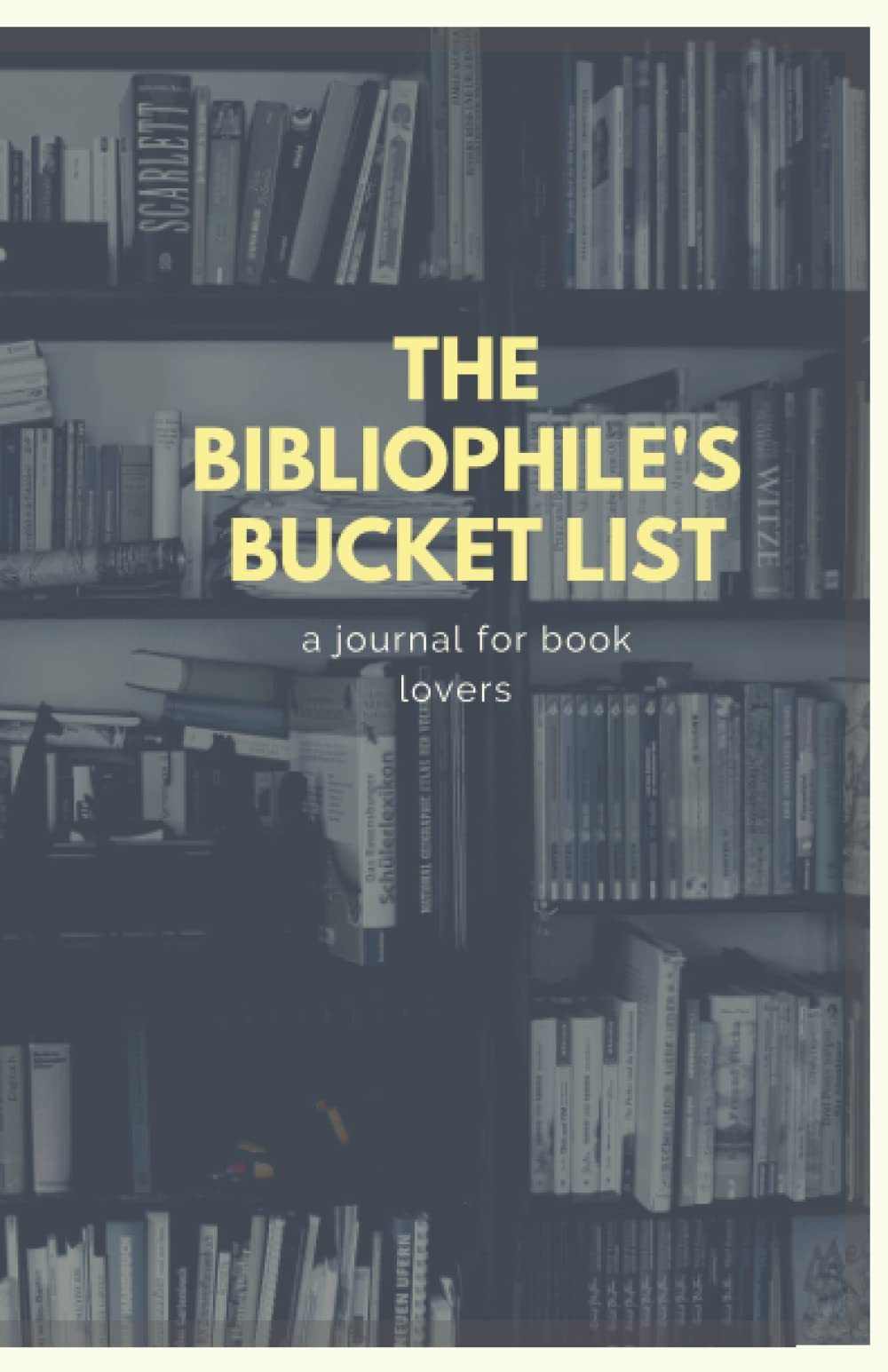 The Bibliophile's Bucket List: A Book Lover's Bucket List Journal, A5 size