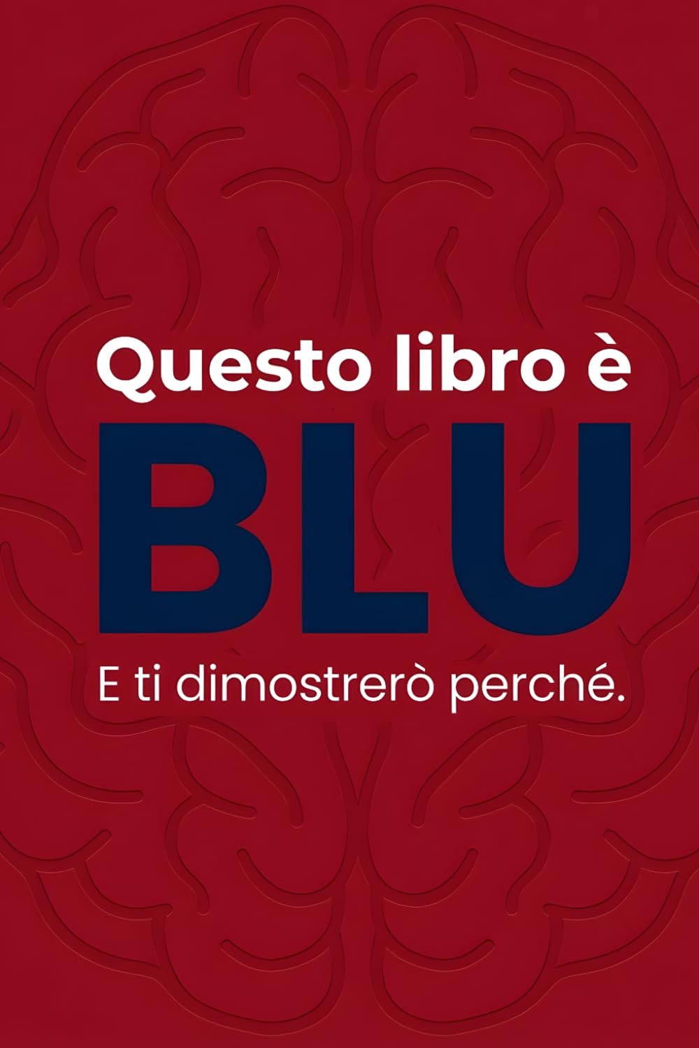 Questo Libro è Blu: E ti dimostrerò perché
