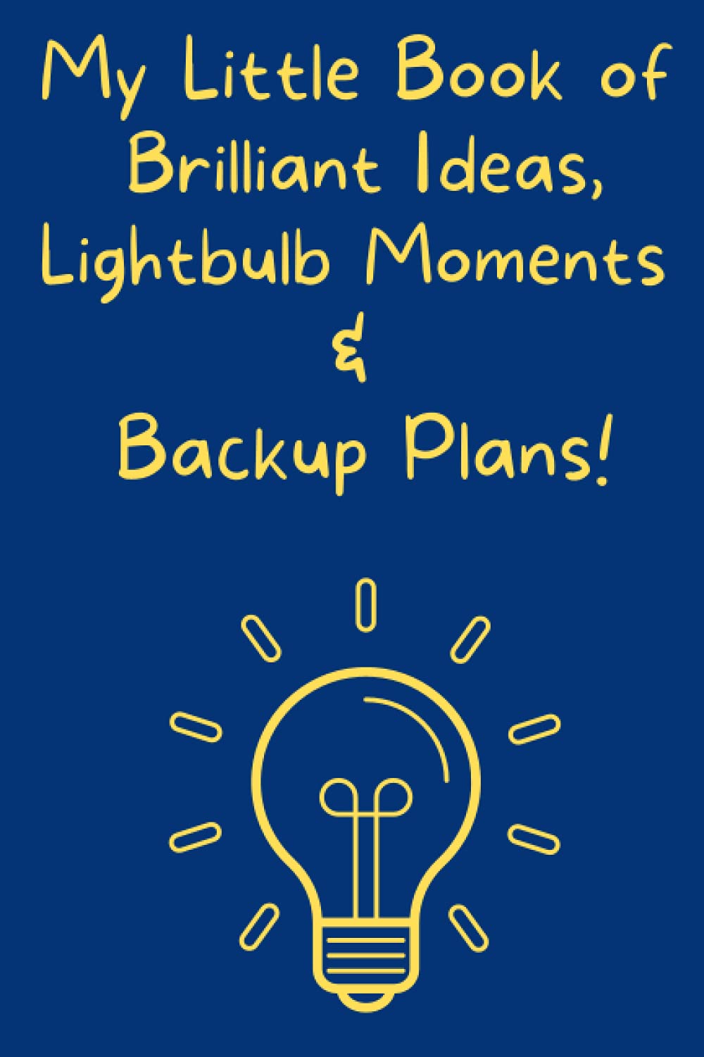 MY Little Book Of Brilliant Ideas, Lightbulb Moments & Backup Plans! Notebook, Entrepreneur gift, Business ideas notebook: Entrepreneur gift for her, Entrepreneur gift for him