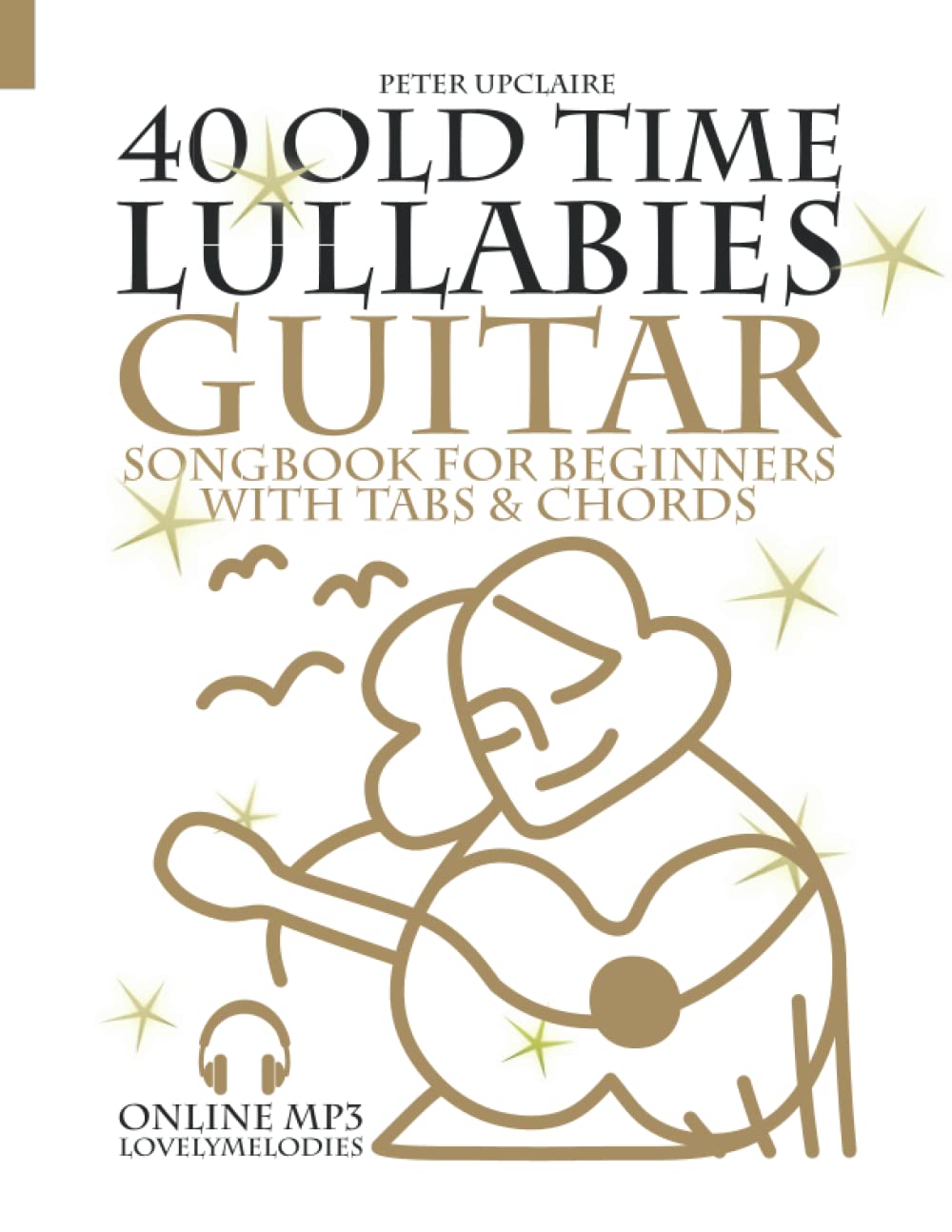 40 Old Time Lullabies - Guitar Songbook for Beginners with Tabs and Chords