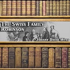 The Swiss Family Robinson Audiobook By Johann David Wyss cover art