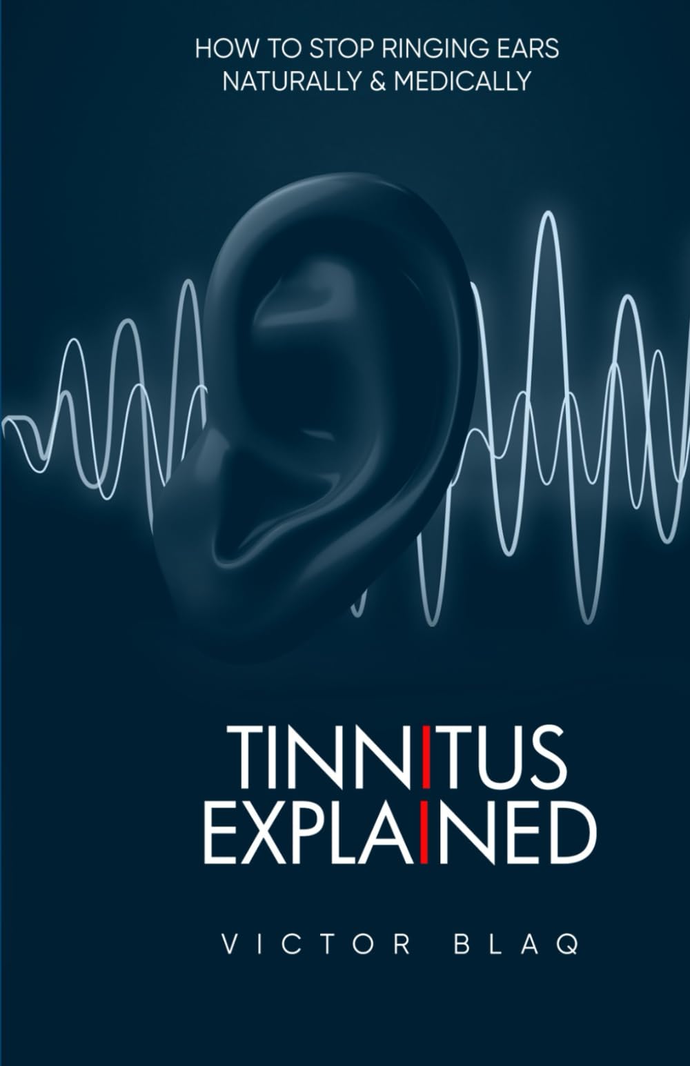 Tinnitus Explained: How to Stop Ringing Ears Naturally and Medically