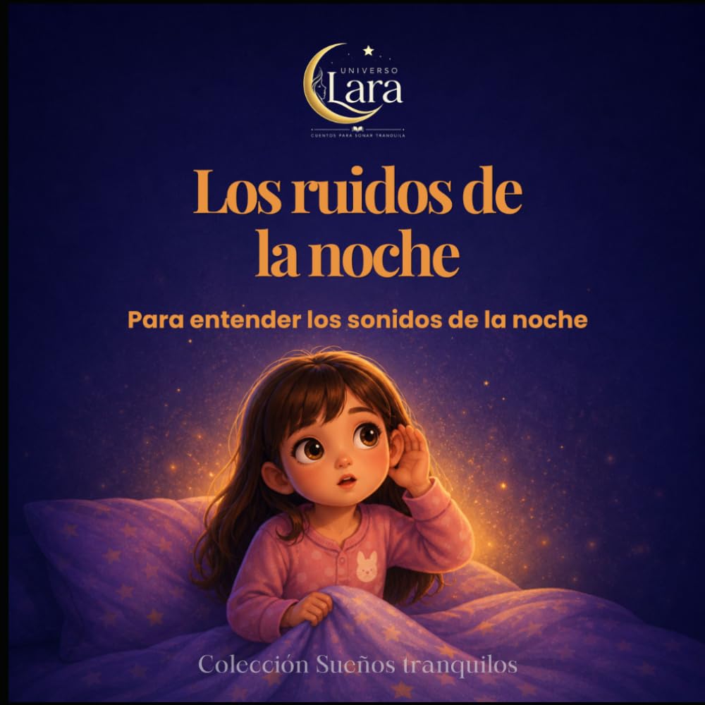 Los ruidos de la noche: Colección Sueños Tranquilos · Un cuento para dormir con calma y seguridad