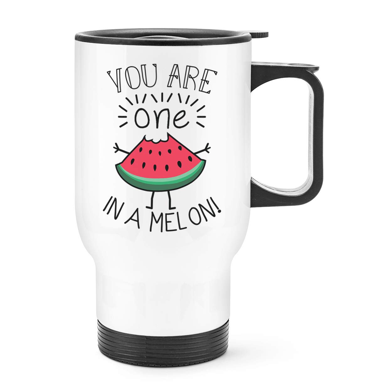 You are One in A Melon Travel Mug Cup with Handle