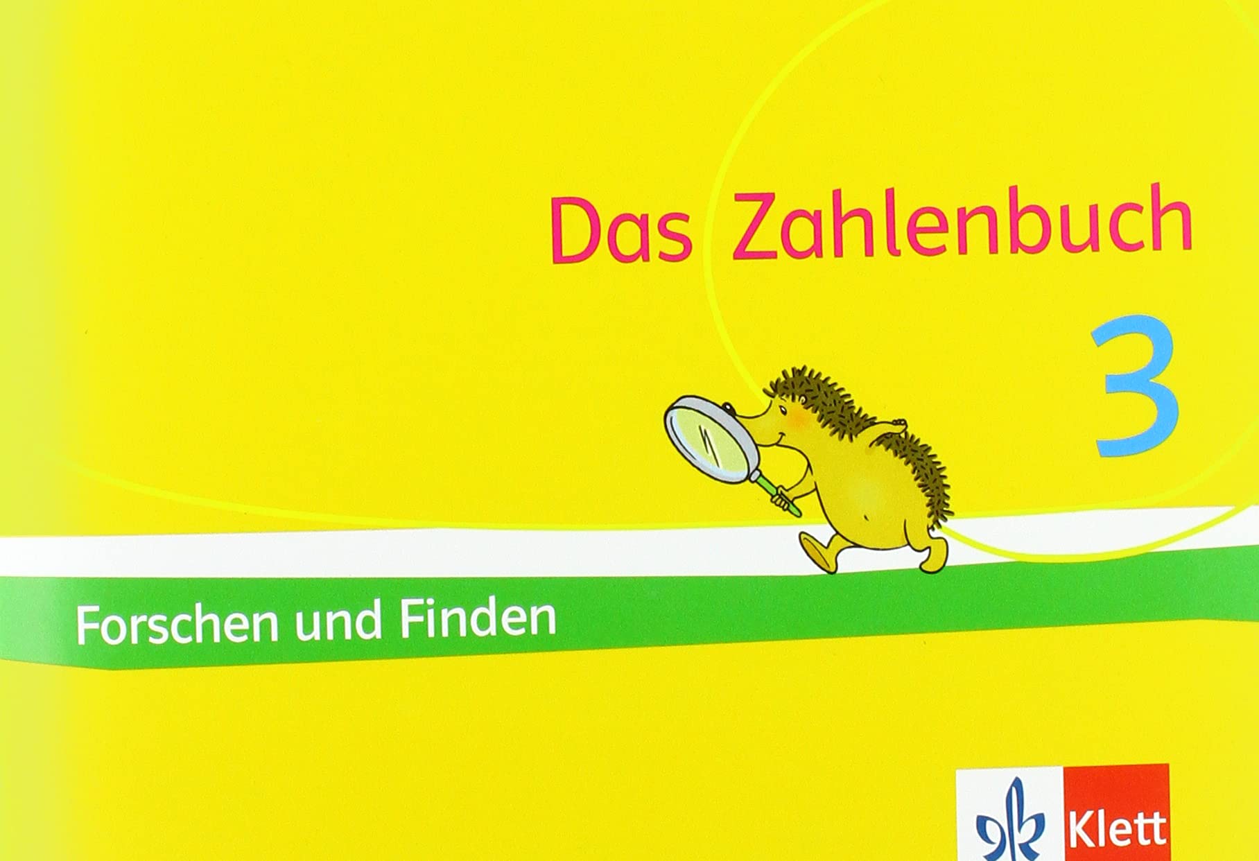 Das Zahlenbuch 3: Igel-Übungsheft Forschen und Finden (Arbeitsheft zum