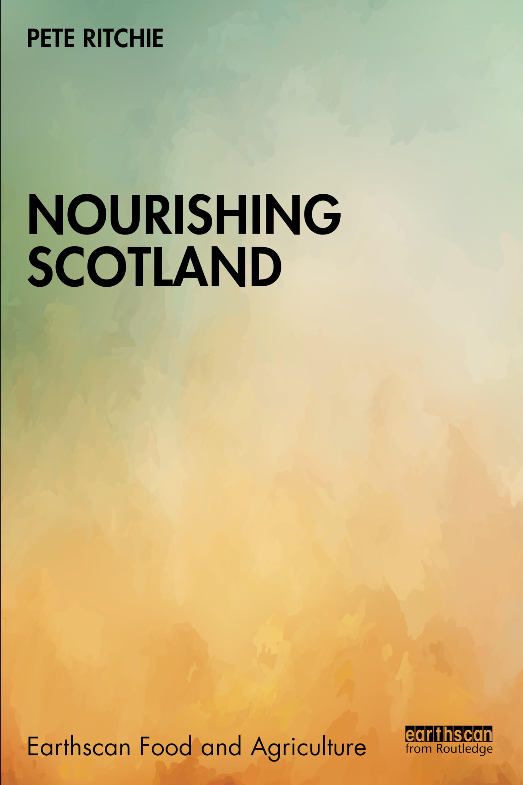 Nourishing Scotland (Earthscan Food and Agriculture)