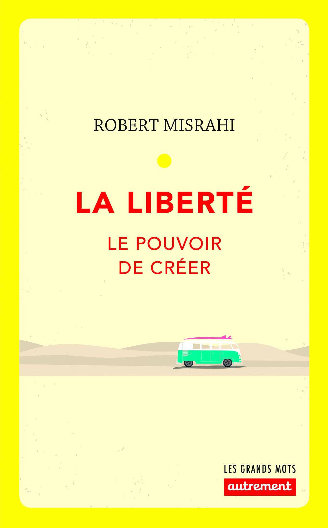 La liberté: Le pouvoir de créer