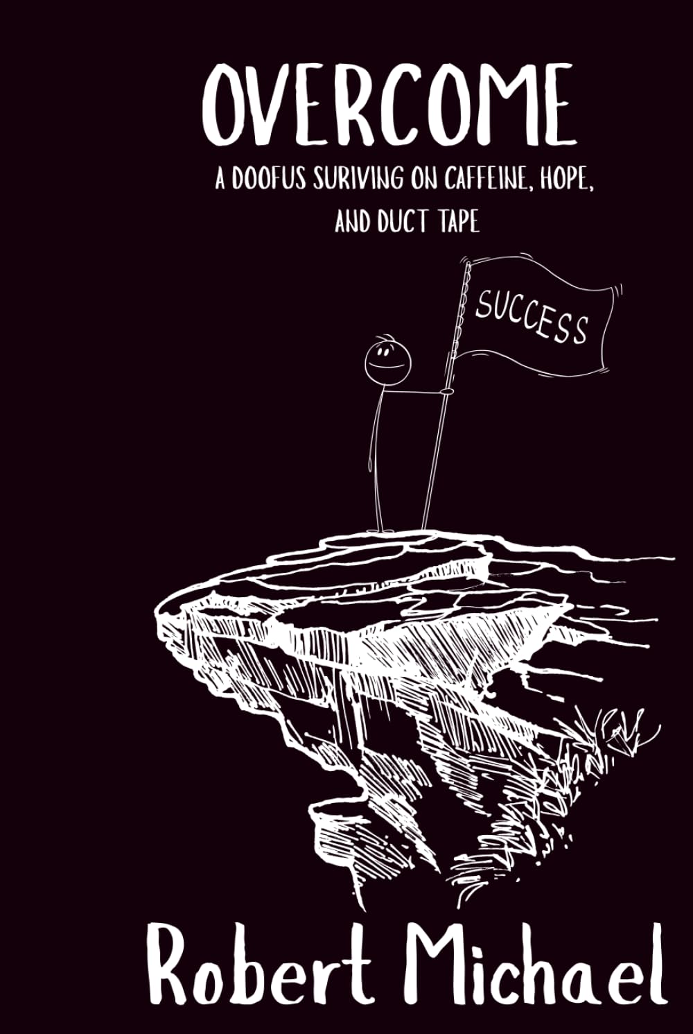 Overcome: A Doofus Surviving on Caffeine, Hope, and Duct Tape (The Doofus Collection)