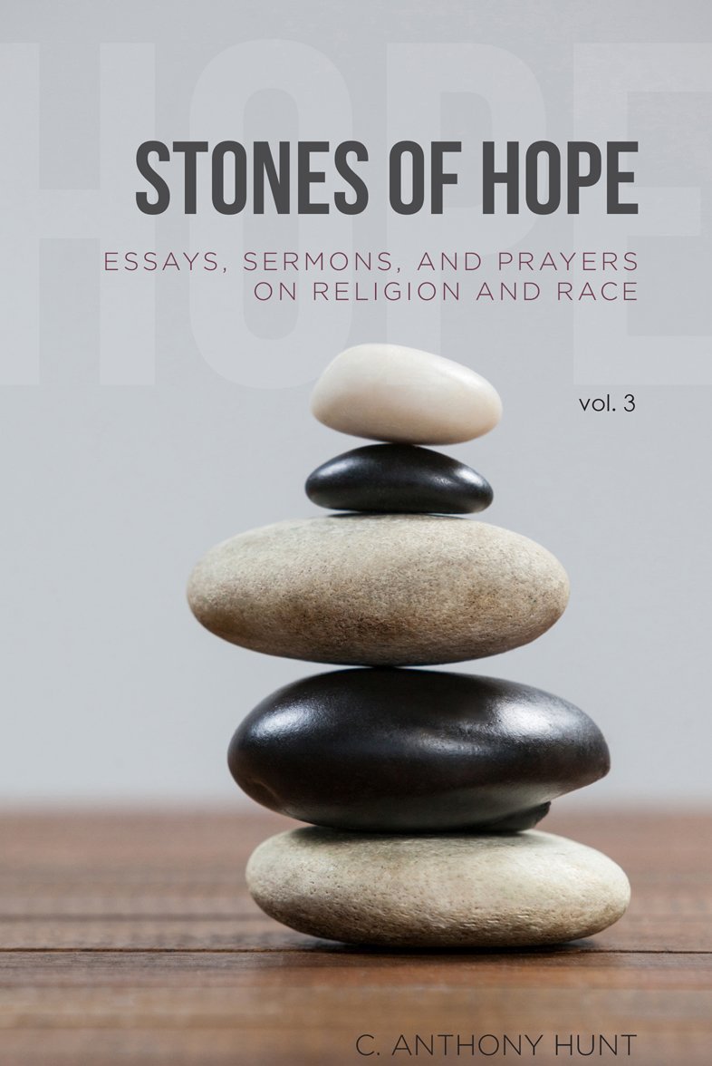 Stones of Hope Essays, Sermons and Prayers on Religion and Race