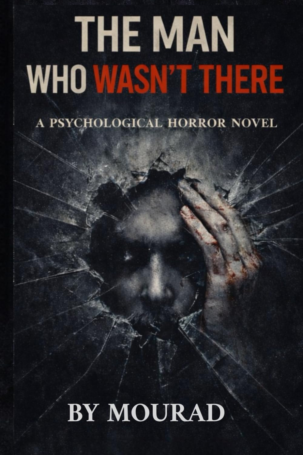 THE MAN WHO WASN’T THERE: A Psychological Horror Novel About Memory, Denial, and What Refuses to Disappear: 1 (Memory Trilogy Series)