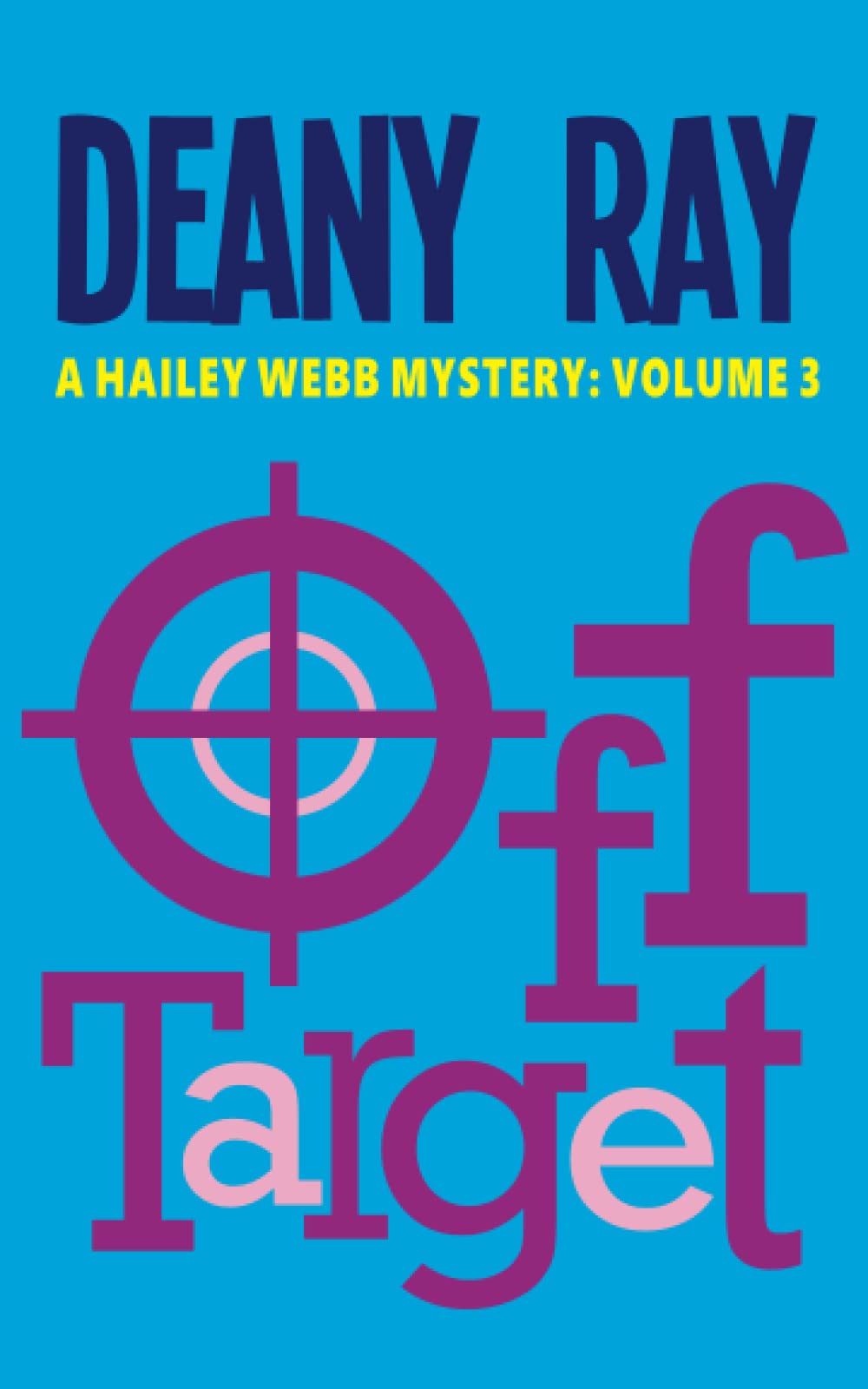 Off Target (A Hailey Webb Mystery, Volume 3)