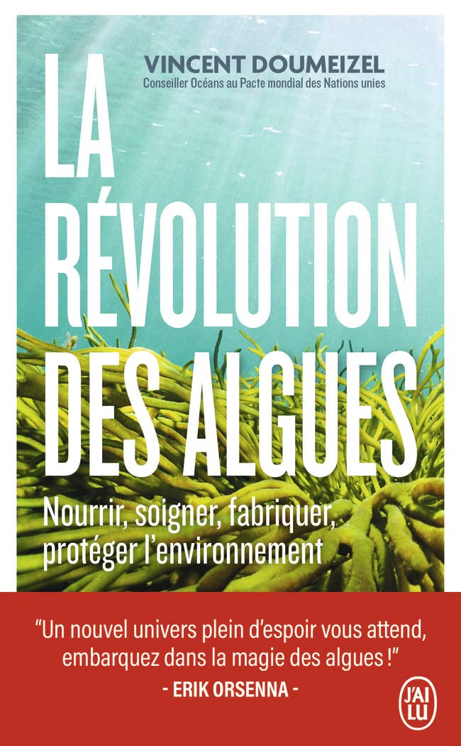 La révolution des algues: Nourrir, soigner, fabriquer, protéger l'environnement