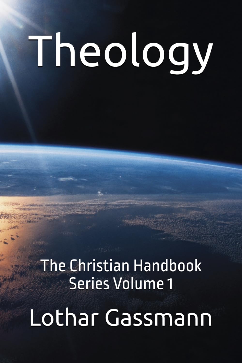 Theology: The Christian Handbook Series Volume 1