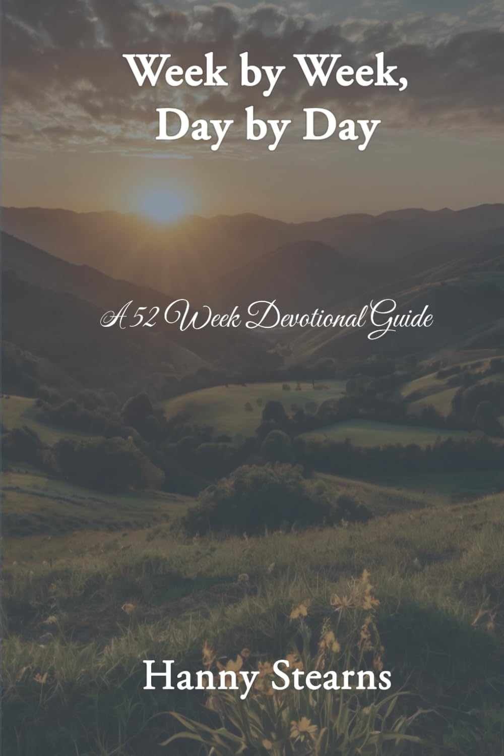 Week by Week, Day by Day: A 52 Week Devotional Guide