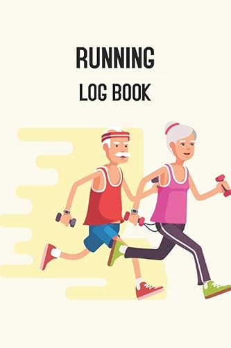 Running Log Book: Old People Running: One year daily personal running and jogging log book, Track day by day your runs, races, goals, achievements and improvements