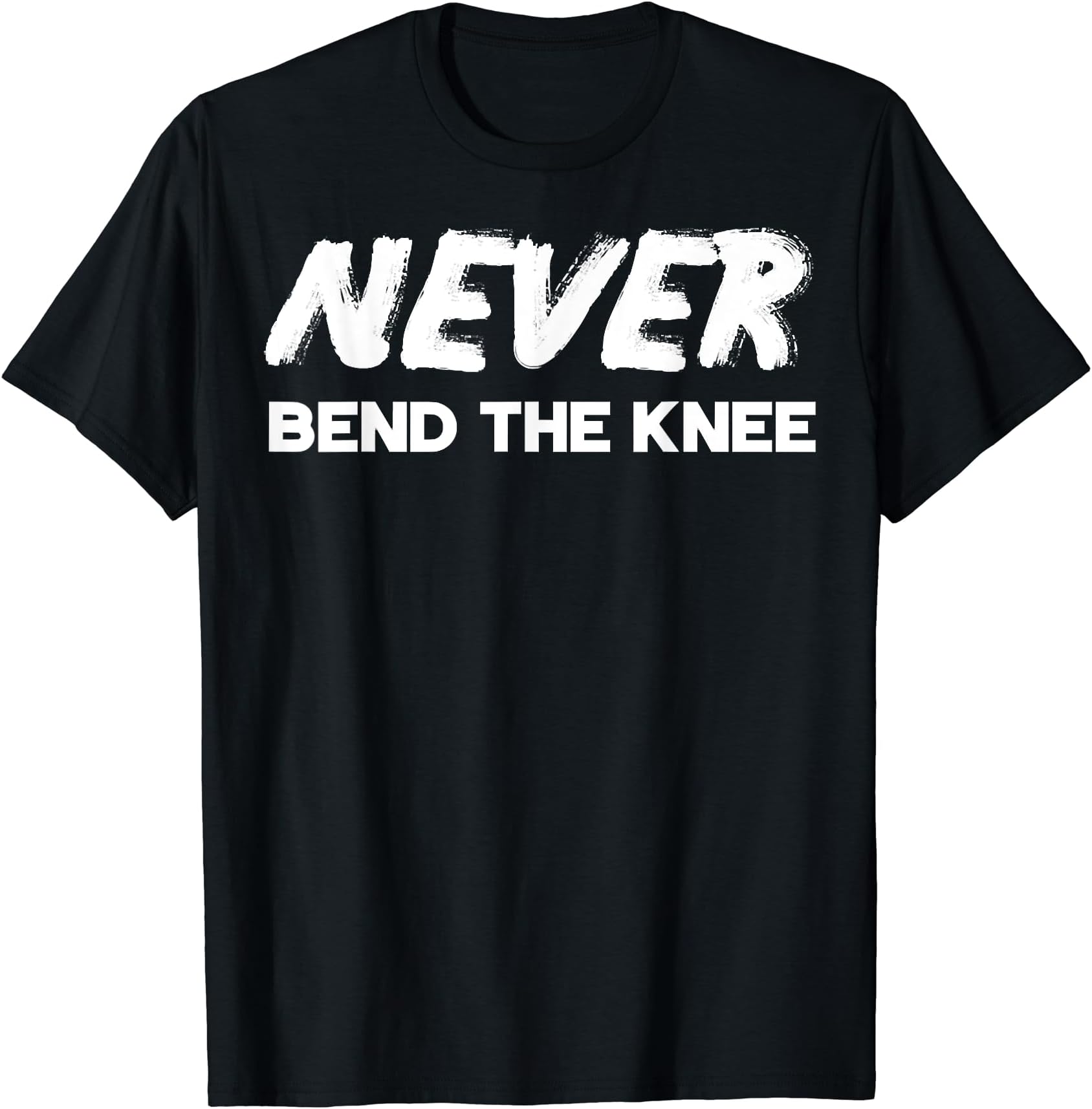 Never Bend the Knee T-Shirt