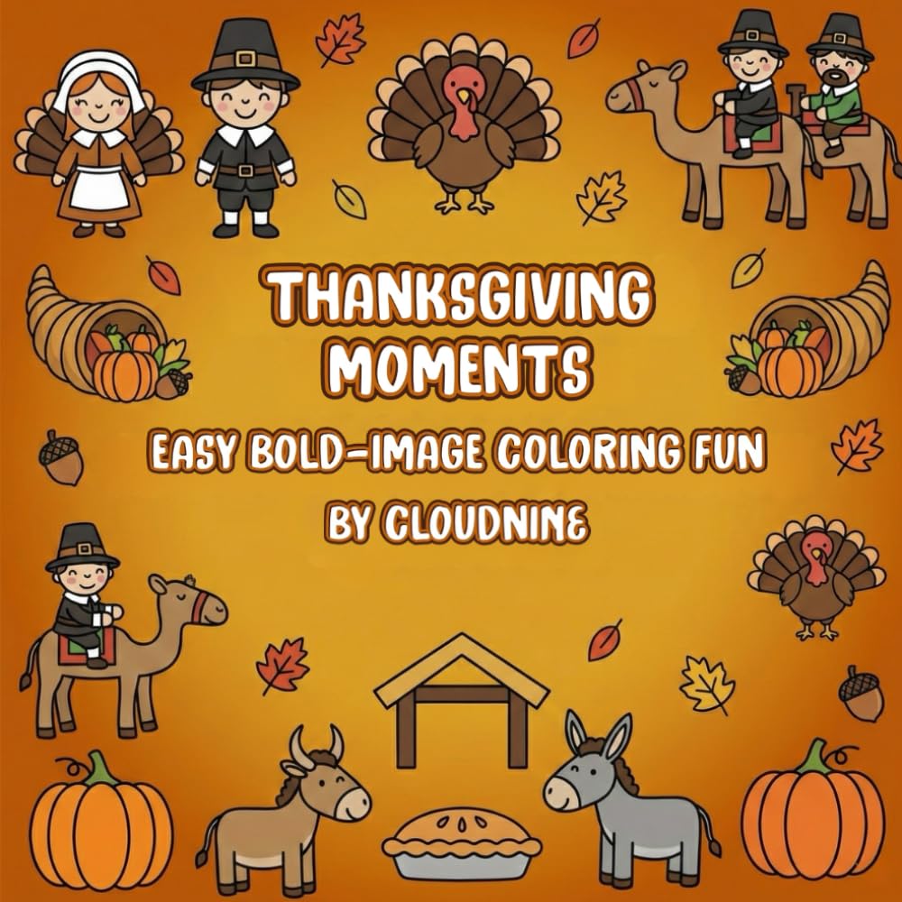 Thanksgiving Moments Coloring Book: Warm Autumn Scenes, Gratitude Designs & Relaxing Thanksgiving Coloring Fun (Season of Thanks Coloring Collection)