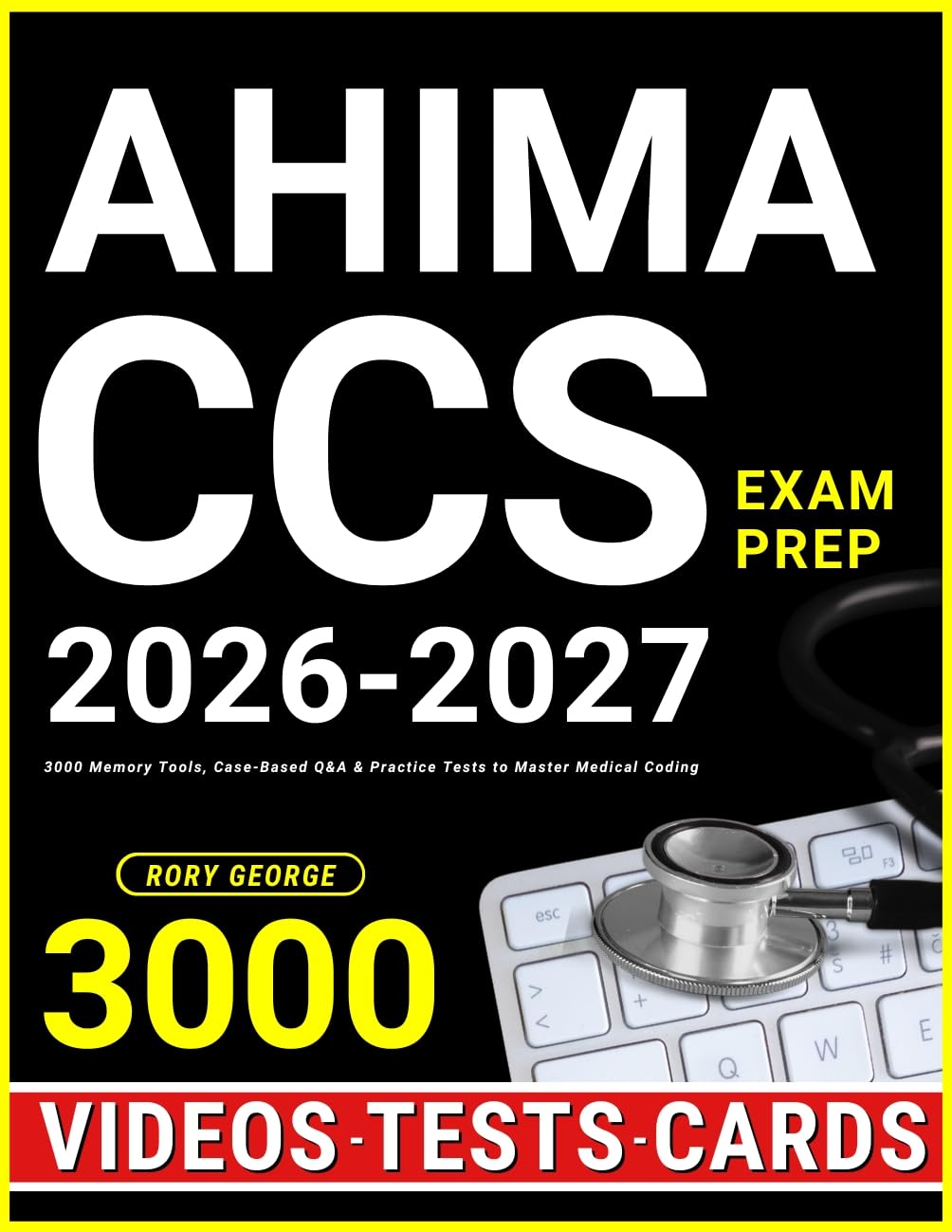 AHIMA CCS Exam Prep: 3000 Memory Tools, Case-Based Q&A & Practice Tests to Master Medical Coding