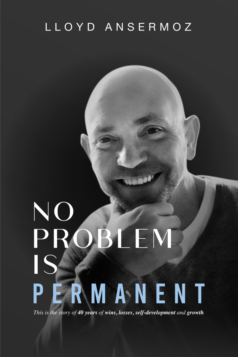 No Problem is Permanent: How empowering great people can help you overcome any challenge