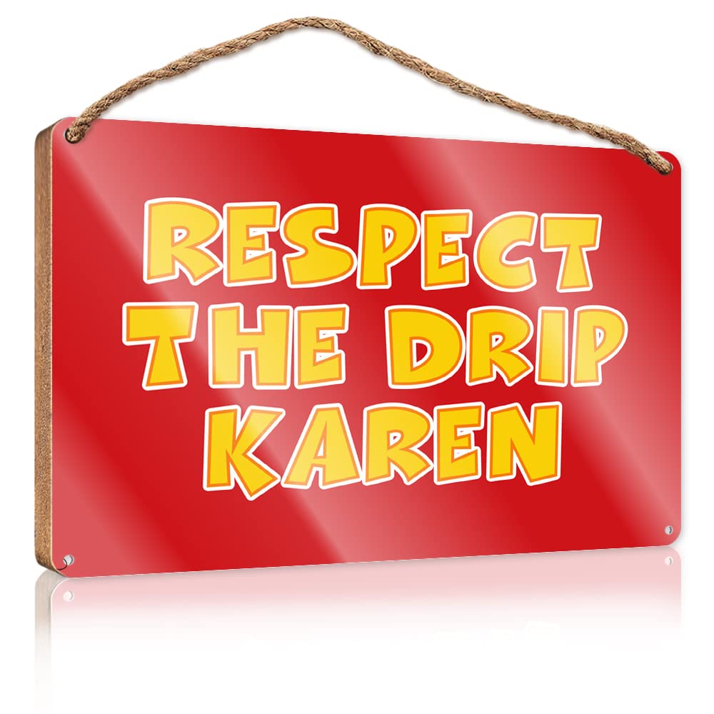FRINTOXA Funky Home Decor Respect The Drip Karen Wooden Sign(23X35CM)