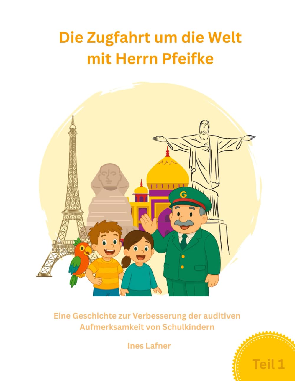 Die Zugfahrt um die Welt mit Herrn Pfeifke: Eine Geschichte zur Verbesserung der auditiven Aufmerksamkeit von Schulkindern - TEIL 1