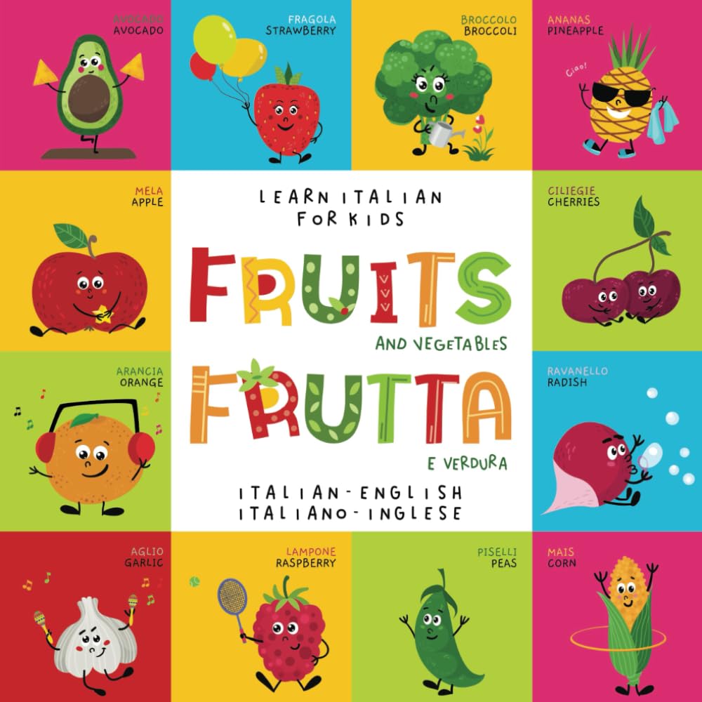 Learn Italian for Kids Fruits Frutta Italian - English Italiano - Inglese: My First Bilingual Picture Word Book for Babies and Children Beginners Le Mie Prime Parole Libro per Bambini