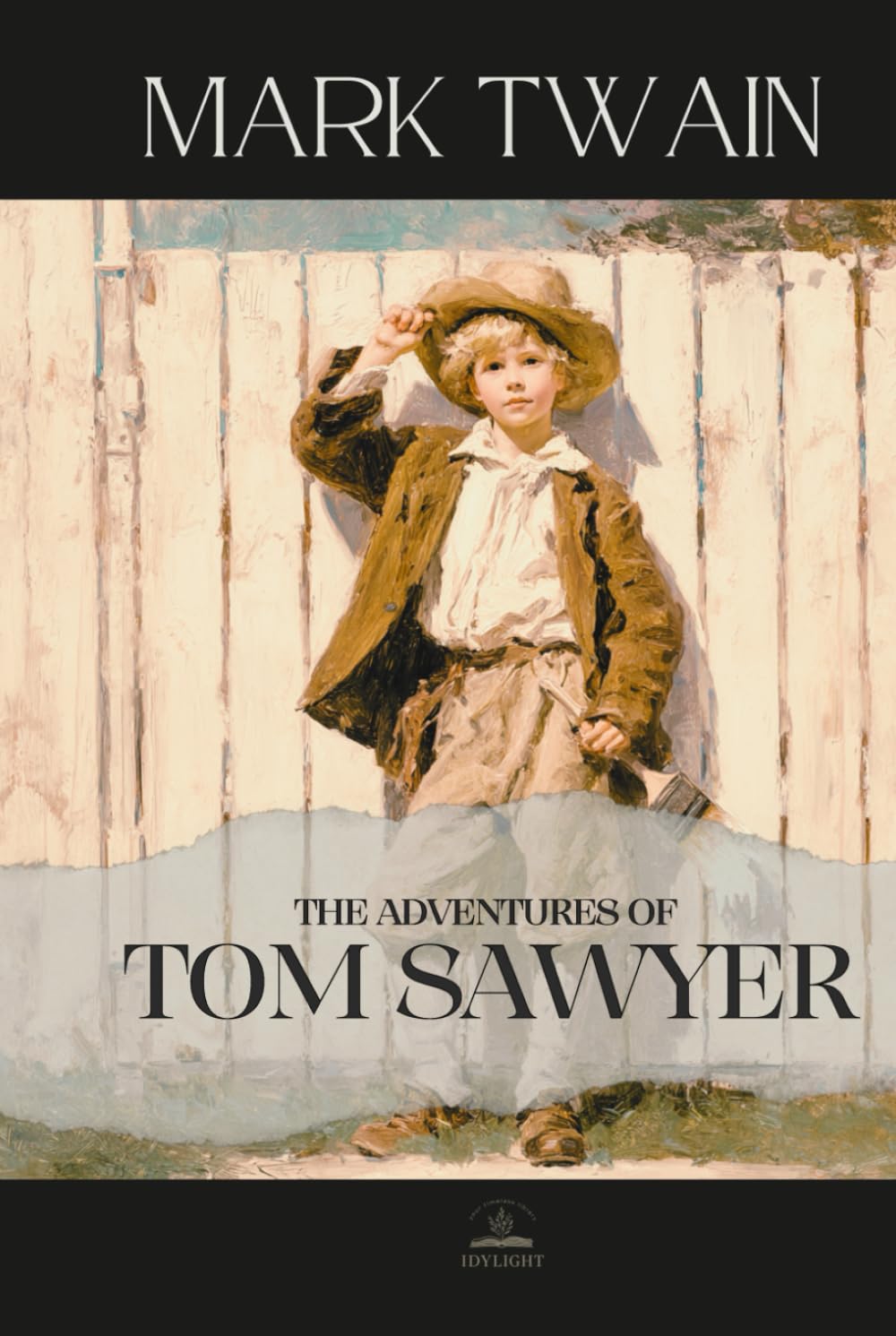 The Adventures of Tom Sawyer: Mark Twain’s Unabridged Classic of Mischief, Imagination, and Growing Up