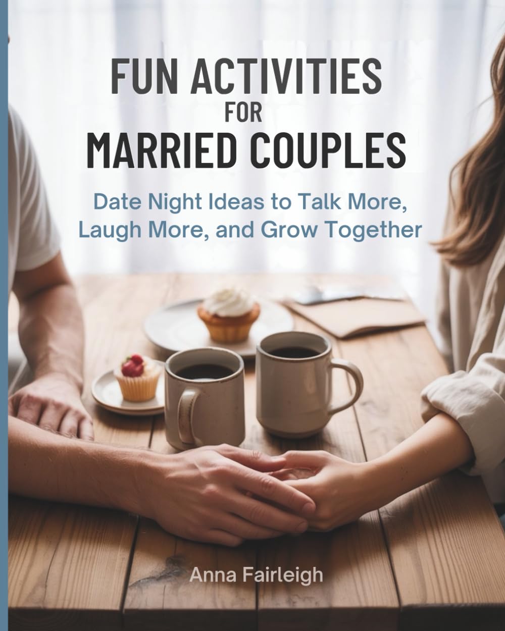 Fun Activities for Married Couples: Date Night Ideas toTalk More, Laugh More, & Grow Together