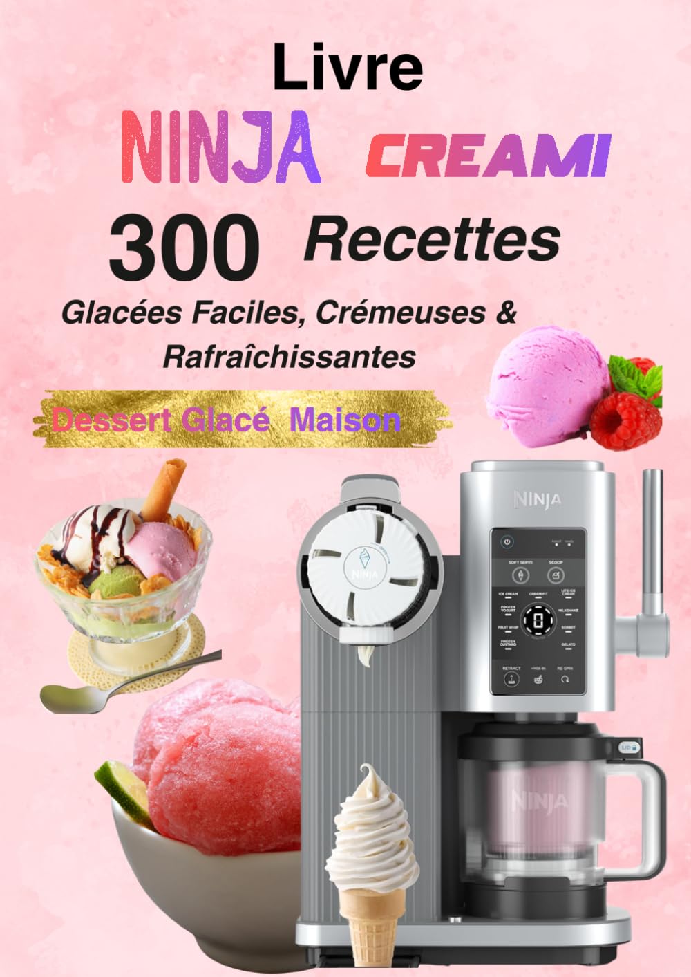 Livre Ninja CREAMi 300 Recettes Glacées Faciles, Crémeuses & Rafraîchissantes