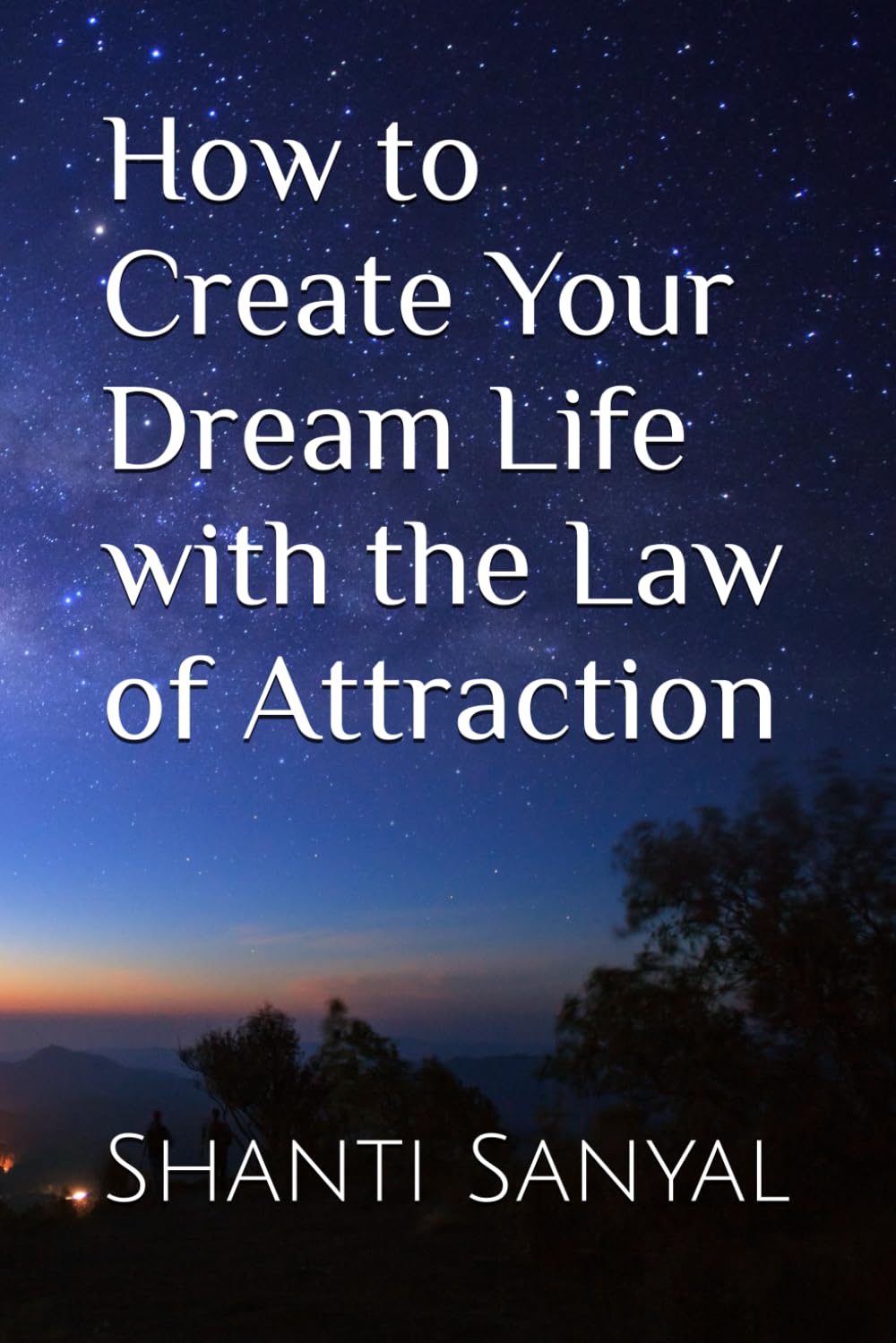 How to Create Your Dream Life with the Law of Attraction