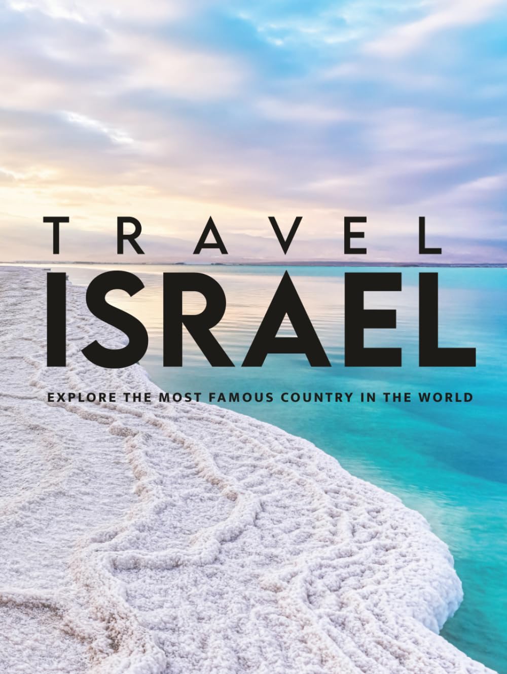 Travel Israel: Explore the most famous country in the world (Discover Israel)      Hardcover – May 29, 2025