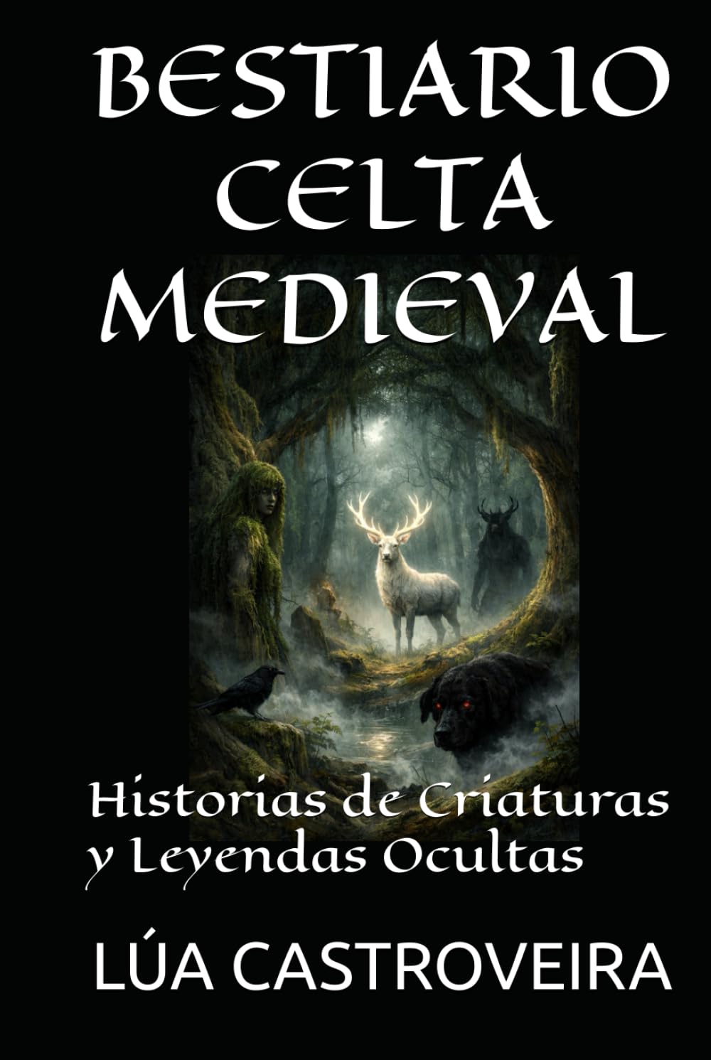 BESTIARIO CELTA MEDIEVAL: Historias de Criaturas y Leyendas Ocultas