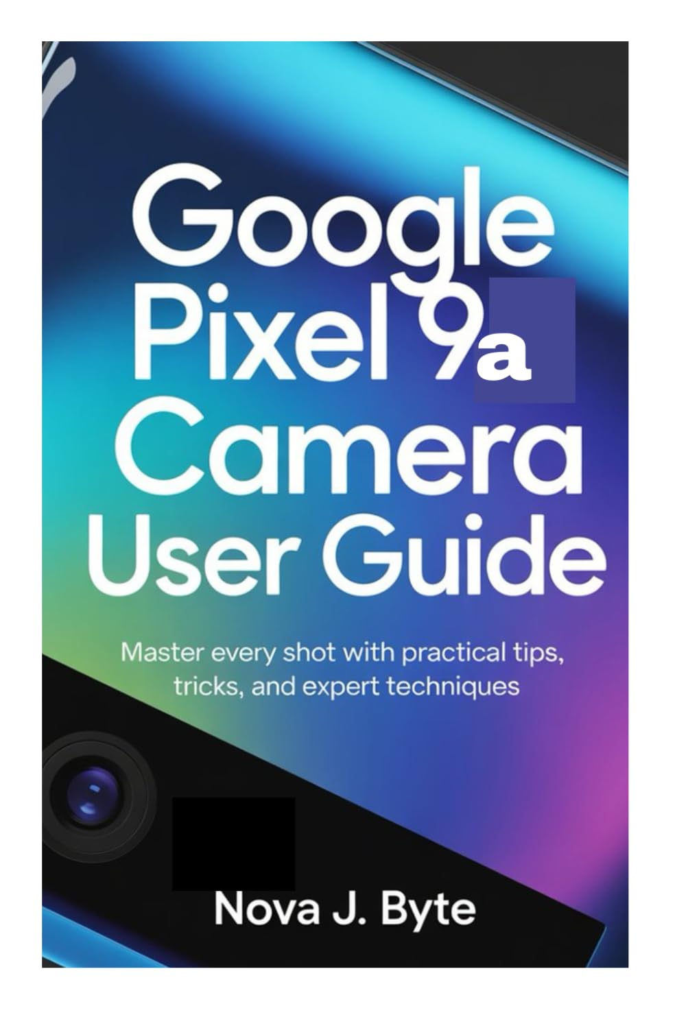 Guide Pratique de la Caméra Google Pixel 9a : Maîtrisez Chaque Prise de Vue