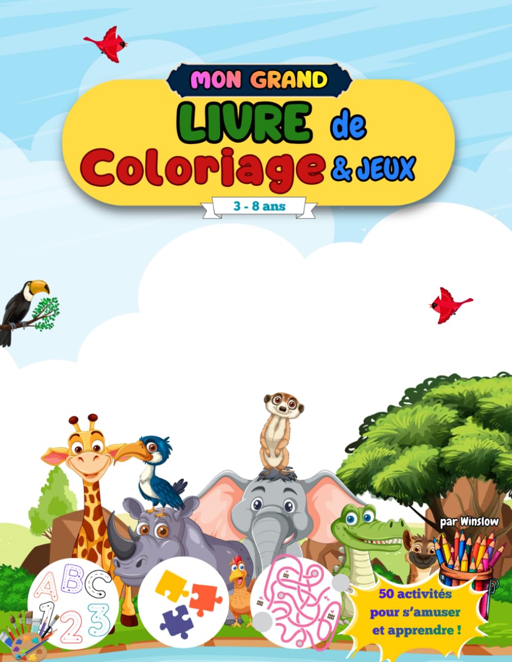 Mon Grand Livre de Coloriage & Jeux (3–8 ans): Découvrez Mon Grand Livre de Coloriage & Jeux (3–8 ans) : le compagnon idéal pour apprendre en s’amusant !