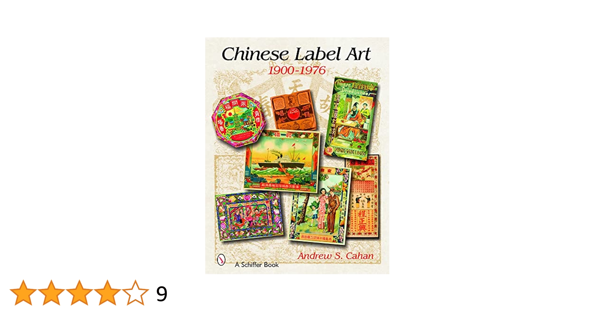 Chinese Label Art: 1900-1976 (Schiffer Book): Cahan, Andrew