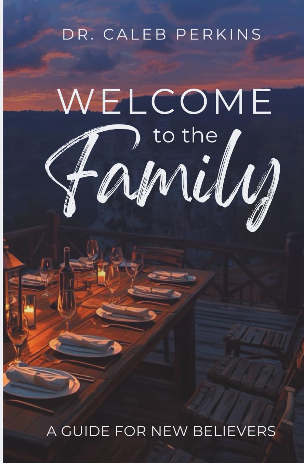 Welcome to the Family: A Guide for New Believers
