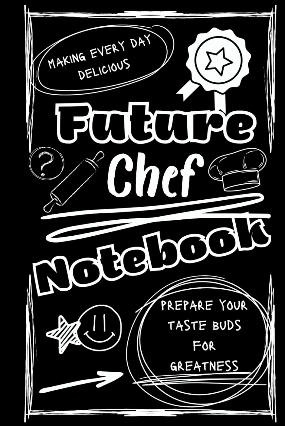 Bright and Colorful Future Chef Lined Hardback Notebook (Black/White): A great gift for friends, family, and loved ones who are training to become the chefs of tomorrow