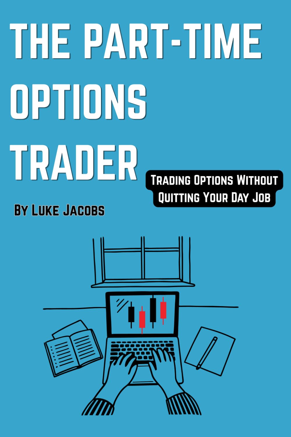 THE PART-TIME OPTIONS TRADER: Trading Options Without Quitting Your Day Job