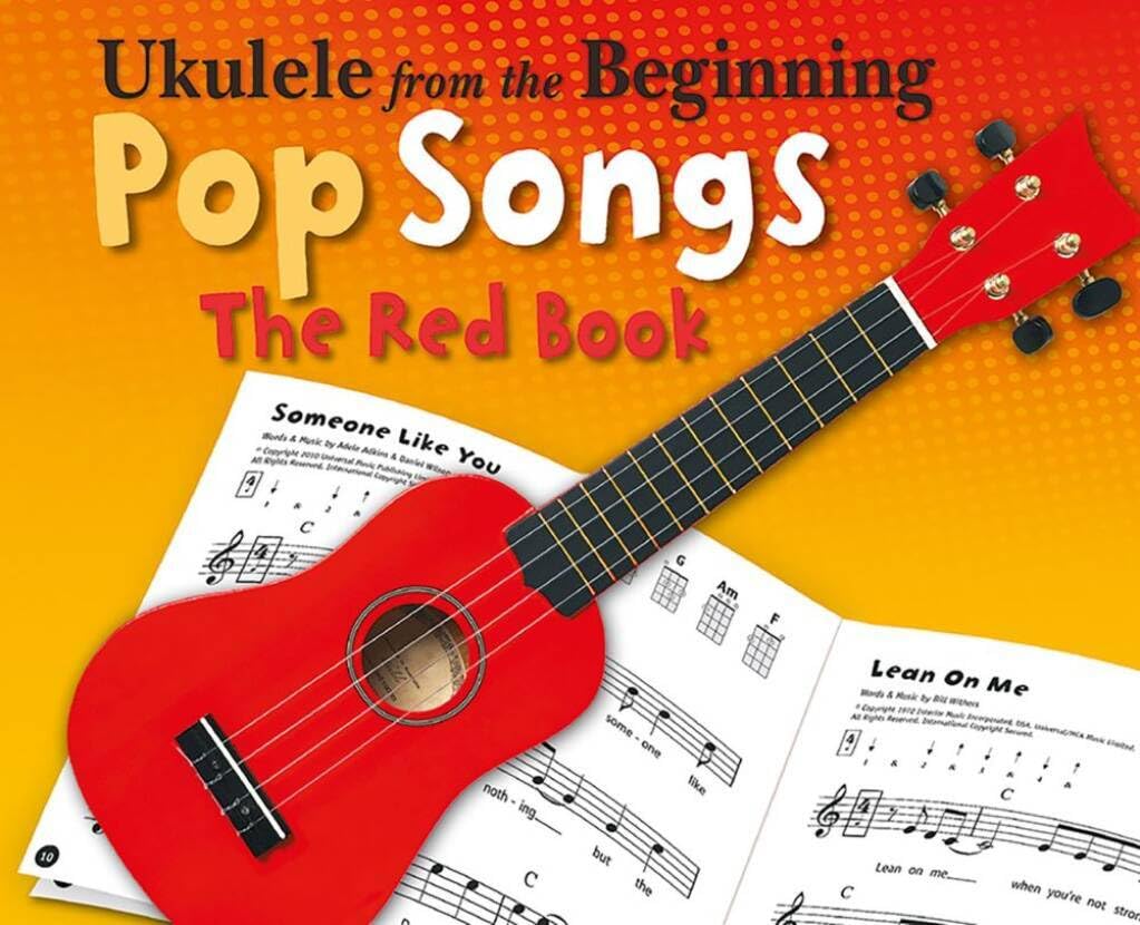 Ukulele From The Beginning Pop Songs: The Red Book | Easy Ukulele Songbook for Beginner and Young Players | 16 Pop and Rock Songs with Chord Symbols Strumming Picking and Rhythm Patterns