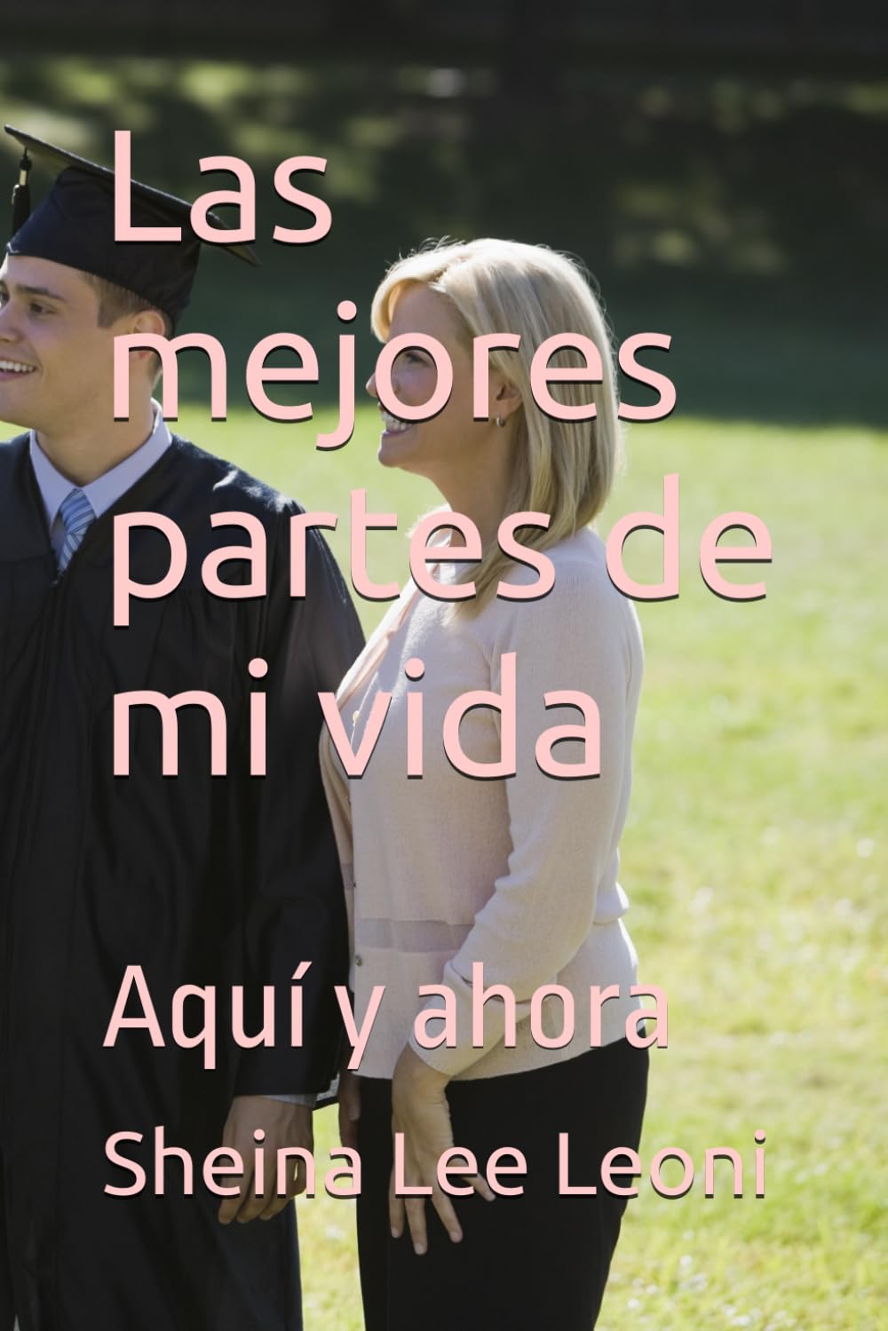 Las mejores partes de mi vida: Aquí y ahora